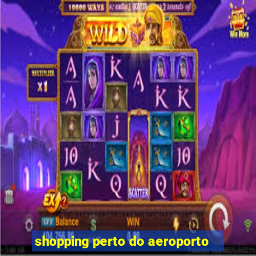 shopping perto do aeroporto